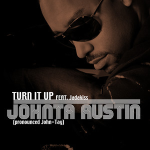 Turn It Up - Johnta Austin & Jadakiss listen song