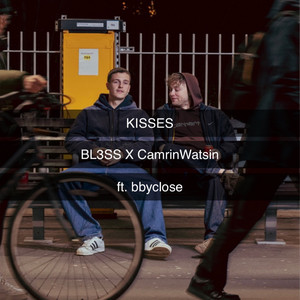 Kisses (feat. bbyclose) - BL3SS & CamrinWatsin & bbyclose