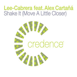 Shake It (Move A Little Closer) (feat. Alex Cartana) - Extended Vocal Mix - Lee Cabrera & Alex Cartana listen song