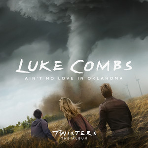 Ain't No Love In Oklahoma (From Twisters: The Album) - Luke Combs listen song