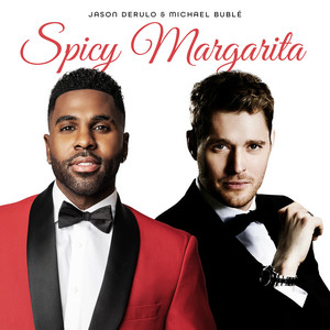 Spicy Margarita - Jason Derulo & Michael Bublé listen song