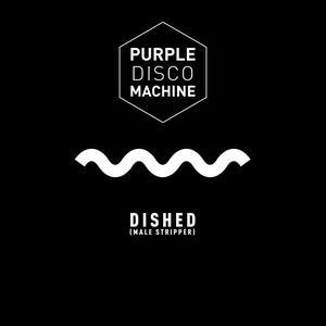 Dished (Male Stripper) - Purple Disco Machine listen song