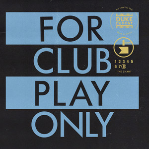 The Chant - For Club Play Only, Pt. 8 / Extended Mix - Duke Dumont listen song