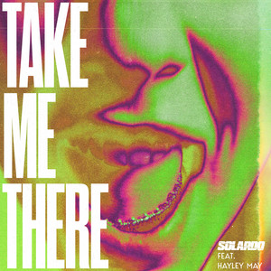 Take Me There (feat. Hayley May) - Solardo & Hayley May listen song