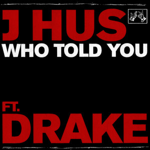 Who Told You (feat. Drake) - J Hus & Drake listen song