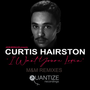 I Want Your Lovin' - M+M Radio Edit - Curtis Hairston & John Morales listen song