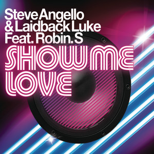 Show Me Love (feat. Robin S) - Extended Mix - Steve Angello & Laidback Luke & Robin S listen song