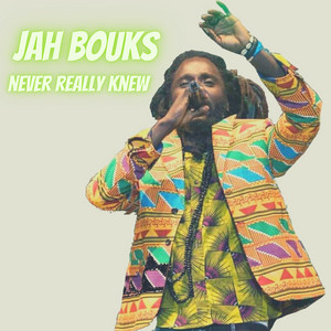 Jah Bouks - Never Really Knew