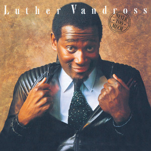 Never Too Much - Luther Vandross listen song