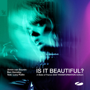 Is It Beautiful? - A State of Trance 2025 TRANSFORMATION Anthem - Armin van Buuren & Ben Hemsley & Lucy Pullin listen song