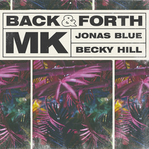 Back & Forth - MK & Jonas Blue & Becky Hill listen song