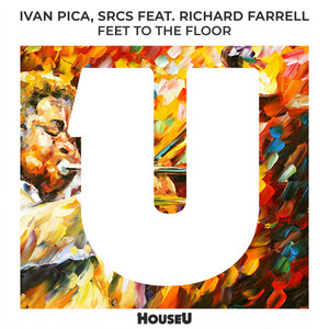 Feet To The Floor - Ivan Pica & SRCS & Richard Farrell listen song