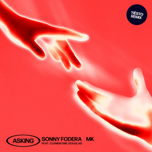 Asking (feat. Clementine Douglas) - Tiësto Remix - Sonny Fodera & MK & Clementine Douglas & Tiësto listen song