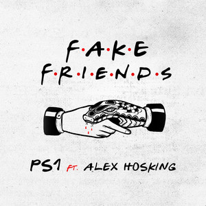 Fake Friends (feat. Alex Hosking) - PS1 & Alex Hosking listen song