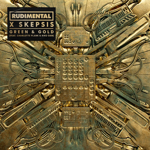 Green & Gold (feat. Charlotte Plank & Riko Dan) - Rudimental & Skepsis & Charlotte Plank & Riko Dan