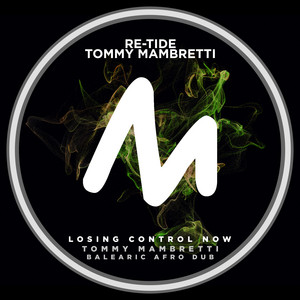 Losing Control Now - Tommy Mambretti Balearic Afro Dub - Re-Tide & Tommy Mambretti listen song