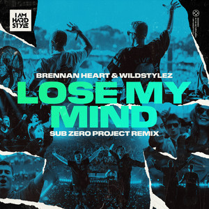 Lose My Mind - Sub Zero Project Remix - Brennan Heart & Wildstylez & Sub Zero Project listen song