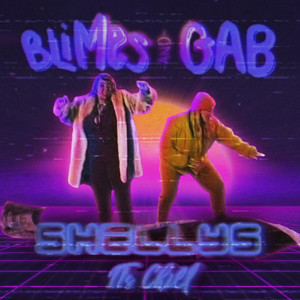 Blimes and Gab - Shellys (It’s Chill)