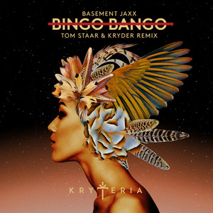 Bingo Bango - Tom Staar & Kryder Remix - Basement Jaxx & Tom Staar & Kryder listen song