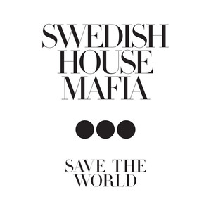 Save The World - Swedish House Mafia listen song