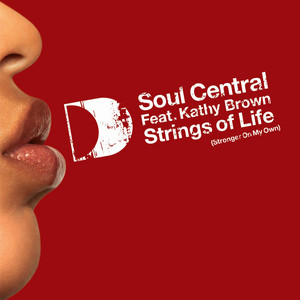 Strings Of Life (Stronger On My Own) [feat. Kathy Brown] - Radio Edit - Soul Central & Kathy Brown listen song