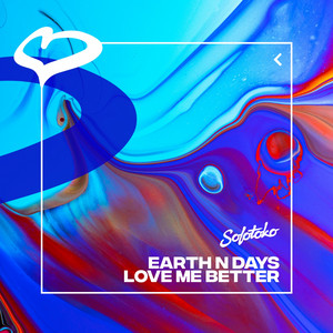 Love Me Better - Earth n Days listen song