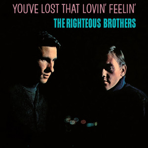 You've Lost That Lovin' Feelin' - Single Version - The Righteous Brothers listen song