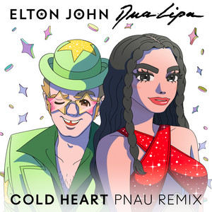 Cold Heart - PNAU Remix - Elton John & Dua Lipa & PNAU listen song