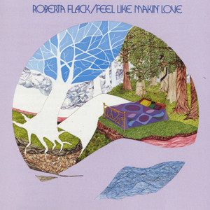 Feel Like Makin' Love - Roberta Flack listen song