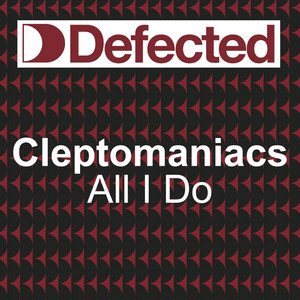 All I Do (Radio Edit) - Cleptomaniacs listen song