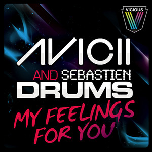 My Feelings For You - Radio Edit - Avicii & Sebastien Drums listen song