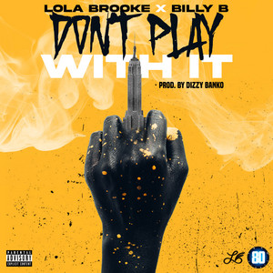 Don't Play With It (feat. Billy B) - Lola Brooke & Billy B listen song