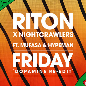 Friday (feat. Mufasa & Hypeman) - Dopamine Re-Edit - Riton & Nightcrawlers & Mufasa & Hypeman & Mufasa & Dopamine listen song