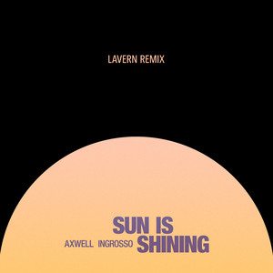 Sun Is Shining - Lavern Remix / Radio Edit - Axwell /\ Ingrosso & Lavern listen song