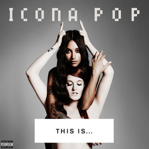 I Love It (feat. Charli XCX) - Icona Pop & Charli xcx listen song