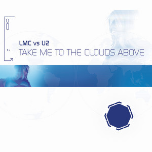 LMC & U2 - Take Me To The Clouds Above - LMC Vs. U2 / Radio Edit