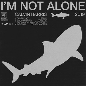 I'm Not Alone - 2019 Edit - Calvin Harris listen song