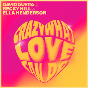 Crazy What Love Can Do - David Guetta & Becky Hill & Ella Henderson