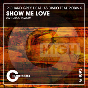 Show Me Love - 2021 Disco Rework - Richard Grey & Dead As Disko & Robin S listen song