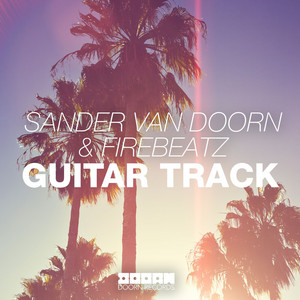 Guitar Track - Sander van Doorn & Firebeatz listen song