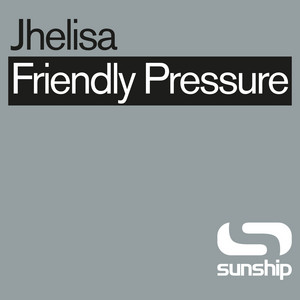 Friendly Pressure - Into The Sunshine Mix - Jhelisa & Sunship listen song