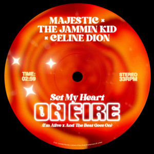 Set My Heart On Fire (I'm Alive x And The Beat Goes On) - Majestic & The Jammin Kid & Céline Dion listen song