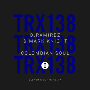 Colombian Soul - Sllash & Doppe Extended Mix - D. Ramirez & Mark Knight & Sllash & Doppe listen song