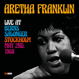 Since You've Been Gone (Sweet Sweet Baby) - Live at Berns Salonger - Stockholm May 2nd. 1968 [Restauración 2023] - Aretha Franklin listen song