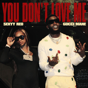 You Don’t Love Me - Gucci Mane & Sexyy Red listen song