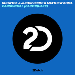 Cannonball (Earthquake) - Extended Mix - Showtek & Justin Prime & Matthew Koma listen song