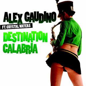 Destination Calabria - Radio Edit - Alex Gaudino & Crystal Waters listen song