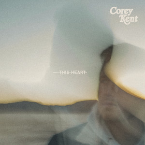 This Heart - Corey Kent listen song