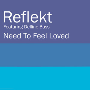 Need To Feel Loved - Adam K & Soha Vocal Mix - Reflekt & delline bass & Adam K & Soha listen song