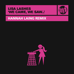 We Came, We Saw... - Hannah Laing Remix - Lisa Lashes & Hannah Laing listen song